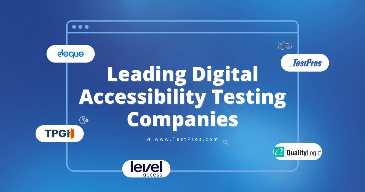 Graphic featuring the title 'Leading Digital Accessibility Testing Companies' surrounded by logos of companies like Deque, TestPros, TPGi, Level Access, and QualityLogic on a blue background with a browser window design.