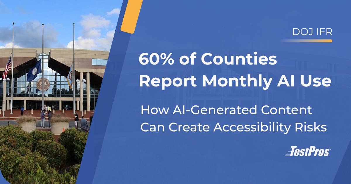County government building with flags. Text reads: 60% of Counties Report Monthly AI Use. How AI-Generated Content Can Create Accessibility Risks."